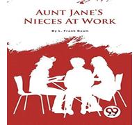 L. Frank Baum Aunt Jane'S Nieces At Work Paperback Book L. Frank Baum Multicolor