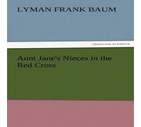 L. Frank Baum Aunt Jane's Nieces in the Red Cross Paperback Book L. Frank Baum Multicolor