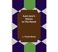 L. Frank Baum Aunt Jane's Nieces on the Ranch Paperback Book L. Frank Baum Multicolor