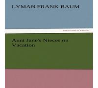 L. Frank Baum Aunt Jane's Nieces on Vacation Paperback Book L. Frank Baum Multicolor