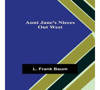 L. Frank Baum Aunt Jane's Nieces out West Paperback Book L. Frank Baum Multicolor