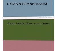 L. Frank Baum Aunt Jane's Nieces Out West Paperback Book L. Frank Baum Multicolor