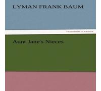 L. Frank Baum Aunt Jane's Nieces Paperback Book L. Frank Baum Multicolor