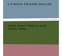L. Frank Baum Aunt Jane's Nieces & Uncle John Paperback Book L. Frank Baum Multicolor