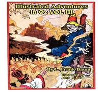 L. Frank Baum Illustrated Adventures in Oz Vol III: The Patchwork of Oz L. Frank Baum Multicolor