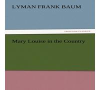 L. Frank Baum Mary Louise in the Country Book - Paperback in White L. Frank Baum White