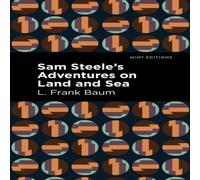 L. Frank Baum Sam Steele's Adventures on Land & Sea Paperback Book L. Frank Baum Multicolor