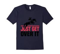 (L) Funny Lovers Horse Quote, Just Get Over It T-Shirt-Father's Day