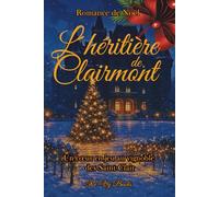 L´héritière de Clairmont: Héritage Saint-Clair, cœur en jeu - Romance de Noël