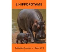 L’Hippopotame: : Les animaux de la savane - Collection Blacky Touzou - Enfants de 4 à 8 ans - N° 6