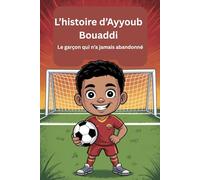 L’histoire d’Ayyoub Bouaddi: Le garçon qui n’a jamais abandonné