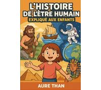 L’histoire de l’être humain racontée aux enfants (La Collection des Enfants Malins)