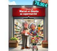 L’histoire de Marcel et Ginette au supermarché: Humour et tendresse au quotidien