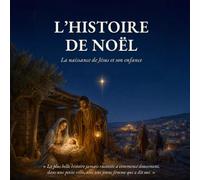 L’Histoire de Noël: La naissance de Jésus et son enfance (The Good Stories - James Congreve Publishing)