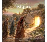 L’Histoire de Pâques: Les derniers jours de Jésus, la Croix, la Résurrection et le don du Saint-Esprit (The Good Stories - James Congreve Publishing)