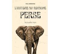 L’HISTOIRE DU ROYAUME PERSE