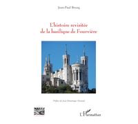 L’histoire revisitée de la basilique de Fourvière (Religions Et Spiritualité)