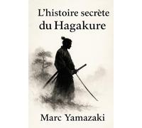 L’histoire secrète du Hagakure