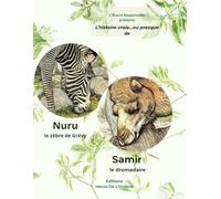 L’histoire vraie...ou presque de Nuru le zèbre de Grévy et Samir le dromadaire: Livre enfant 8-10 ans sur la biodiversité et la protection des animaux ... album illustré avec version audio incluse
