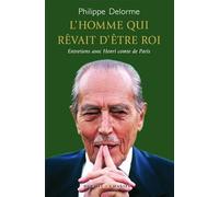 L HOMME QUI REVAIT D ETRE ROI: Entretiens avec Henri, comte de Paris