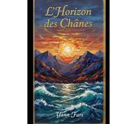 L’Horizon des Chaînes: Essai philosophique sur la liberté