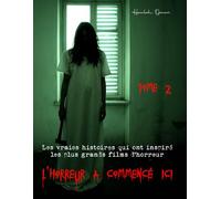 L’horreur a commencé ici - Tome2: Les vraies histoires qui ont inspiré les plus grands films d’horreur