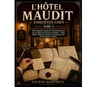 L’HÔTEL MAUDIT - ENQUÊTES COZY TOME 3: 80 Dossiers Secrets à Reconstituer dans un Palace aux Portes Verrouillées - Codes, Ali rilles de Chambres et Raisonnement Progressif pour Adultes
