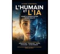 L’Humain et l’IA: Quand la science-fiction devient réalité