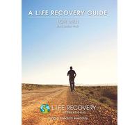 L.I.F.E. Guide for Men: A Workbook for Men Seeking Freedom from Sexual Addiction