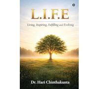 L.I.F.E: Living, Inspiring, Fulfilling and Evolving