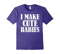 (L) I make cute babies shirt funny mom or dad shirt-Father's Day