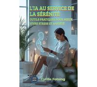 L’IA au service de la sérénité: Outils pratiques pour mieux vivre stress et anxiété