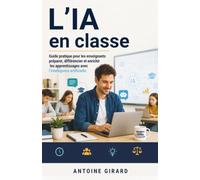 L’IA en uide pratique pour les enseignants : préparer, différencier et enrichir les apprentissages avec l’intelligence artificielle