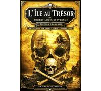 L’Île au trésor - Le chef-d’œuvre de Robert Louis Stevenson : roman de pirates et trésor légendaire avec Jim Hawkins, Long John Silver et le terrible ... la littérature d’aventures, à lire dès 10 ans