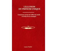 L’illusion du prénom unique: Comment sortir de l’effet de mode et éviter de se tromper