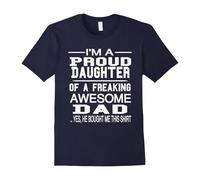 (L) I'm A Proud Daughter Of A Freaking Awesome Dad Tshirts-Father's Day