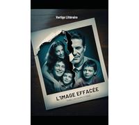L’Image Effacée: Comment lui faire confiance quand la preuve de son crime est la seule photo qui manque ? Thriller domestique psychologique nouveauté