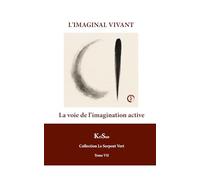 L’IMAGINAL VIVANT: La voie de l’imagination active (COLLECTION LE SERPENT VERT)