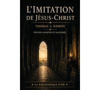 L’Imitation de Jésus-Christ (Édition annotée et illustrée) (La Bibliothèque d’Or)