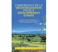 L’importance de la décentralisation pour le développement d’Haïti: Une feuille de route stratégique pour la revitalisation nationale Grâce à la gouvernance locale et à l’autonomisation régionale