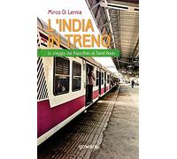 L’India in treno. In viaggio dal Rajasthan al Tamil Nadu