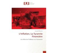 L’Inflation, La Tyrannie Financière: Les effets de l’Inflation sur l’économie