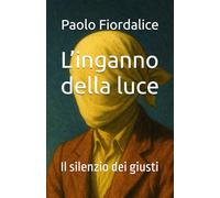 L’inganno della luce: Il silenzio dei giusti