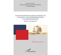 L’instauration des Cours criminelles en France, de l’expérimentation à la généralisation: Enjeux et perspectives