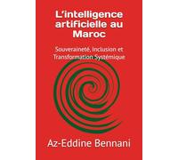 L’intelligence artificielle au Maroc: Souveraineté, Inclusion et Transformation Systémique