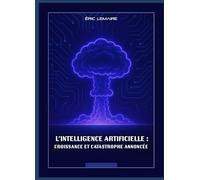 L’INTELLIGENCE ARTIFICIELLE : CROISSANCE ET CATASTROPHE ANNONCÉE