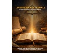 L’interprétation de la Parole: L’herméneutique dans la tradition biblique