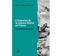 L’ Invention de la science-fiction en France: Les héritiers de Cyrano: 10