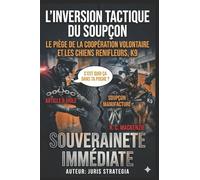 L’inversion Tactique du Soupçon: Le Piège de la Coopération Volontaire et Les Chiens Renifleurs, K9: Souveraineté Immédiate