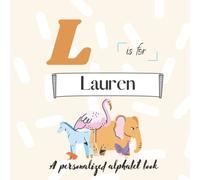 L is for Lauren: A Custom Alphabet Book Personalized With Your Name
